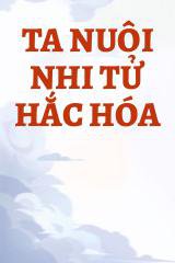 Ta Nuôi Nhi Tử Hắc Hóa