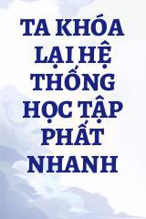 Ta Khóa Lại Hệ Thống Học Tập Phất Nhanh