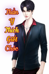 Thần Y Thích Giết Chóc (Dịch FULL)