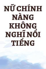 Nữ Chính Nàng Không Nghĩ Nổi Tiếng