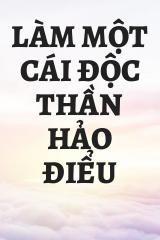 Làm Một Cái Độc Thần Hảo Điểu