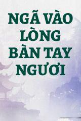 Ngã Vào Lòng Bàn Tay Ngươi