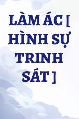 Làm Ác [ Hình Sự Trinh Sát ]