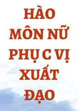 Hào Môn Nữ Phụ C Vị Xuất Đạo