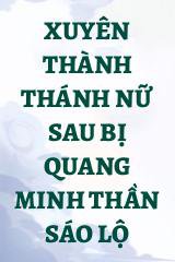 Xuyên Thành Thánh Nữ Sau Bị Quang Minh Thần Sáo Lộ