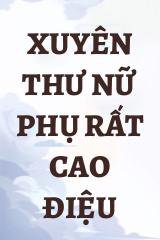 Xuyên Thư Nữ Phụ Rất Cao Điệu