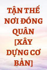 Tận Thế Nơi Đóng Quân [Xây Dựng Cơ Bản]