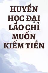 Huyền Học Đại Lão Chỉ Muốn Kiếm Tiền