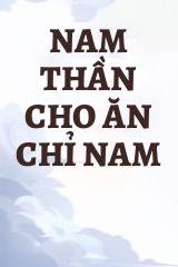 Nam Thần Cho Ăn Chỉ Nam