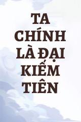 Ta Chính Là Đại Kiếm Tiên