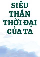 Siêu Thần Thời Đại Của Ta