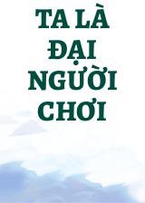 Ta Là Đại Người Chơi