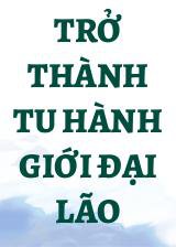 Trở Thành Tu Hành Giới Đại Lão