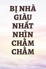 Bị Nhà Giàu Nhất Nhìn Chằm Chằm