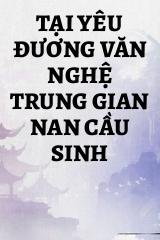 Tại Yêu Đương Văn Nghệ Trung Gian Nan Cầu Sinh