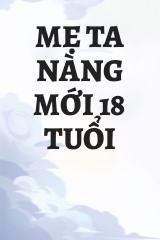 Mẹ Ta Nàng Mới 18 Tuổi