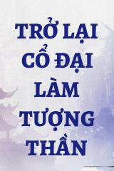 Trở Lại Cổ Đại Làm Tượng Thần