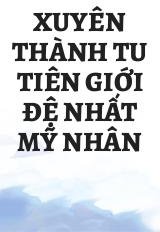 Xuyên Thành Tu Tiên Giới Đệ Nhất Mỹ Nhân