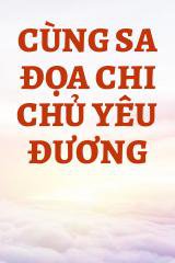 Cùng Sa Đọa Chi Chủ Yêu Đương