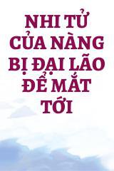 Nhi Tử Của Nàng Bị Đại Lão Để Mắt Tới