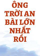 Ông Trời An Bài Lớn Nhất Rồi