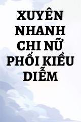 Xuyên Nhanh Chi Nữ Phối Kiều Diễm