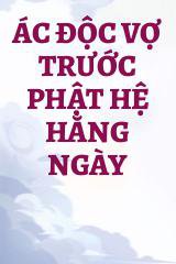 Ác Độc Vợ Trước Phật Hệ Hằng Ngày