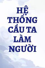 Hệ Thống Cầu Ta Làm Người