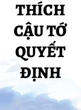 Thích Cậu Tớ Quyết Định