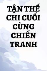 Tận Thế Chi Cuối Cùng Chiến Tranh