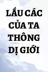 Lầu Các Của Ta Thông Dị Giới