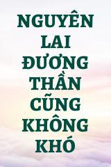 Nguyên Lai Đương Thần Cũng Không Khó