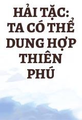 Hải Tặc: Ta Có Thể Dung Hợp Thiên Phú