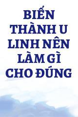 Biến Thành U Linh Nên Làm Gì Cho Đúng