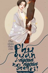 Phu Nhân Thần Côn: Phu Quân Ngoan Ngoãn Nghe Lời! (Dịch)