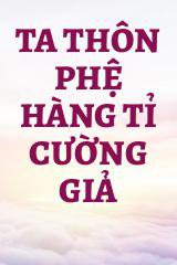 Ta Thôn Phệ Hàng Tỉ Cường Giả