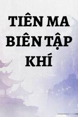 Tiên Ma Biên Tập Khí