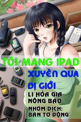 (Dịch Bàn Tơ Động) Mang Theo Ipad Xuyên Qua Dị Giới