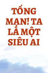 Tống Mạn! Ta Là Một Siêu AI