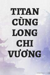 Titan Cùng Long Chi Vương