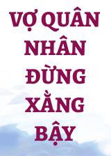 Vợ Quân Nhân Đừng Xằng Bậy