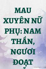 Mau Xuyên Nữ Phụ: Nam Thần, Ngươi Đoạt Diễn