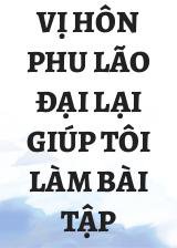 Vị Hôn Phu Lão Đại Lại Giúp Tôi Làm Bài Tập