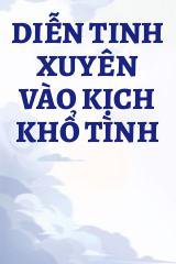 Diễn Tinh Xuyên Vào Kịch Khổ Tình