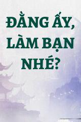 Đằng Ấy, Làm Bạn Nhé?