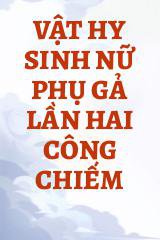 Vật Hy Sinh Nữ Phụ Gả Lần Hai Công Chiếm