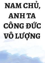 Nam Chủ, Anh Ta Công Đức Vô Lượng