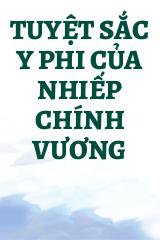 Tuyệt Sắc Y Phi Của Nhiếp Chính Vương