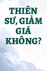 Thiên Sư, Giảm Giá Không?