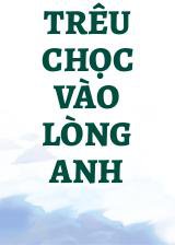 Trêu Chọc Vào Lòng Anh